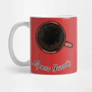 Expresso Yourself Mug